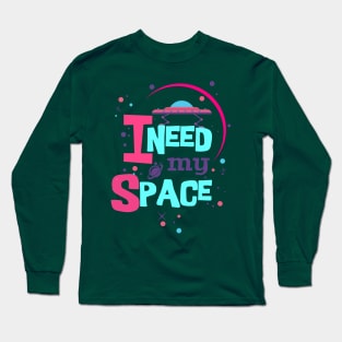 i need my space Long Sleeve T-Shirt